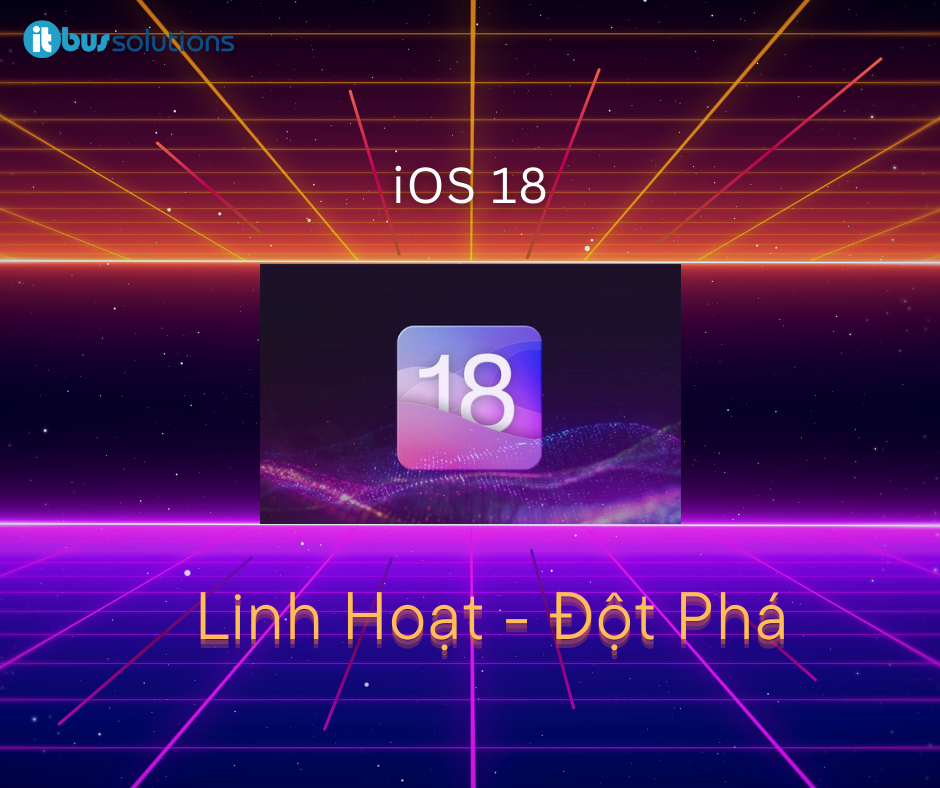 iOS 18: Đột Phá Trong Tùy Biến, Bảo Mật, Và Trải Nghiệm Người Dùng