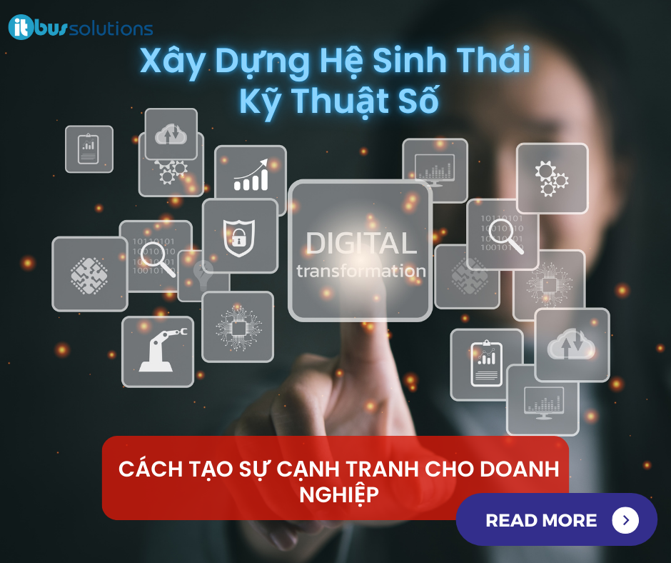 Xây Dựng Hệ Sinh Thái Kỹ Thuật Số: Cách Tạo Sự Cạnh Tranh Cho Doanh Nghiệp